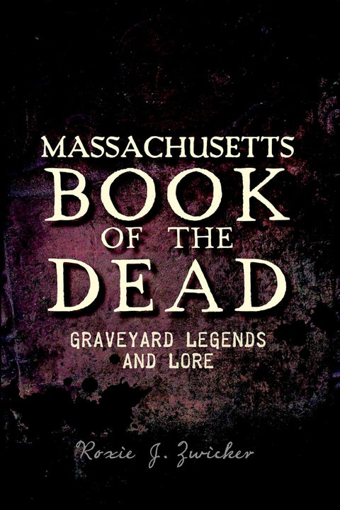 Arcadia Publishing Massachusetts Book of the Dead