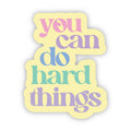 Big Moods "You Can Do Hard Things" Sticker