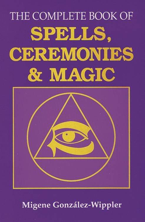 Llewellyn The Complete Book of Spells, Ceremonies &amp; Magic