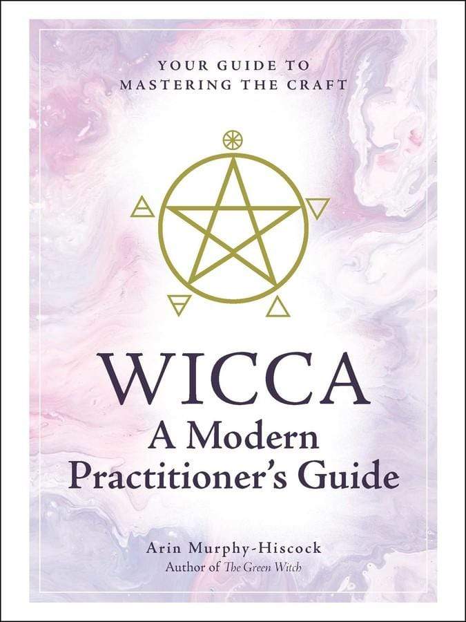Simon and Schuster Wicca: A Modern Practitioner&#39;s Guide: Your Guide to Mastering the Craft